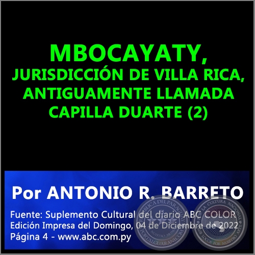 MBOCAYATY, JURISDICCIÓN DE VILLA RICA, ANTIGUAMENTE LLAMADA CAPILLA DUARTE (2) - Por ANTONIO RAMÓN BARRETO - Domingo, 04 de Diciembre de 2022